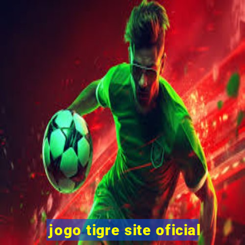 jogo tigre site oficial